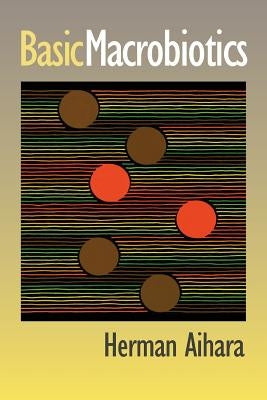 Basic Macrobiotics by Aihara, Herman