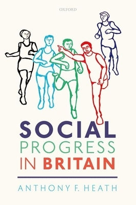 Social Progress in Britain by Heath, Anthony F.