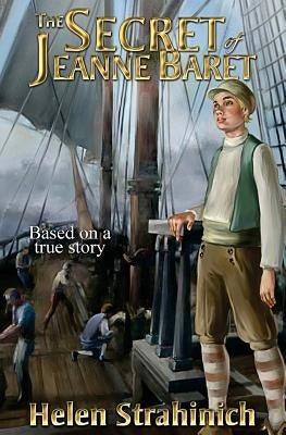 The Secret of Jeanne Baret: Based on a true story by Strahinich, Helen C.