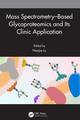 Mass Spectrometry-Based Glycoproteomics and Its Clinic Application by Lu, Haojie