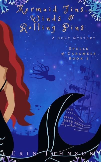 Mermaid Fins, Winds & Rolling Pins: A Cozy Witch Mystery by Johnson, Erin