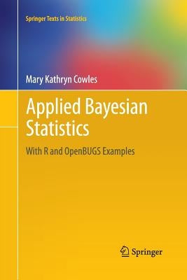 Applied Bayesian Statistics: With R and Openbugs Examples by Cowles, Mary Kathryn