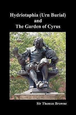 Hydriotaphia (Urn Burial) and the Garden of Cyrus by Browne, Thomas