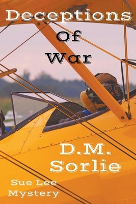 Deceptions Of War by Sorlie, D. M.