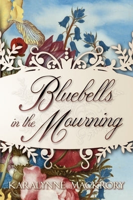Bluebells in the Mourning by Mackrory, Karalynne