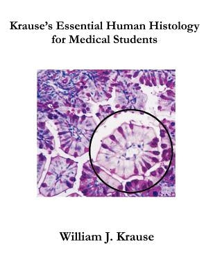 Krause's Essential Human Histology for Medical Students by William, Krause J.