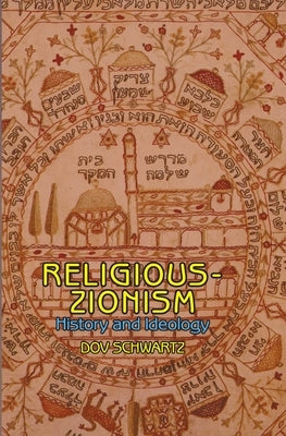 Religious Zionism: History and Ideology by Schwartz, Dov