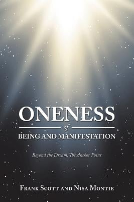 Oneness of Being and Manifestation: Beyond the Dream: the Anchor Point by Scott, Frank
