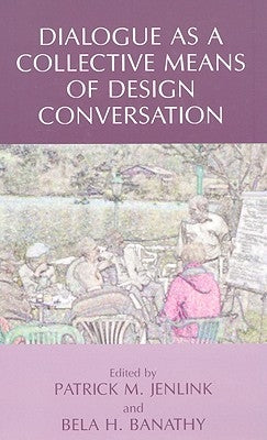 Dialogue as a Collective Means of Design Conversation by Jenlink, Patrick M.