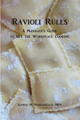 Ravioli Rules: A Manager's Guide to Get the Workplace Cooking by Manganiello, Alfred M.