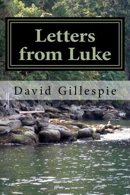 Letters from Luke by Gillespie, David M.
