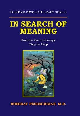 In Search of Meaning: Positive Psychotherapy Step by Step by Peseschkian, Nossrat