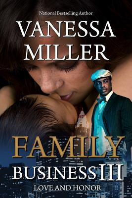 Family Business III: Love And Honor by Miller, Vanessa