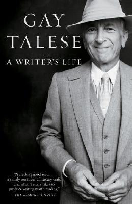 A Writer's Life by Talese, Gay
