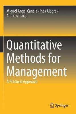 Quantitative Methods for Management: A Practical Approach by Canela, Miguel Ángel