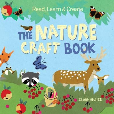 Read, Learn & Create--The Nature Craft Book by Beaton, Clare