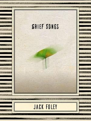 Grief Songs by Foley, Jack