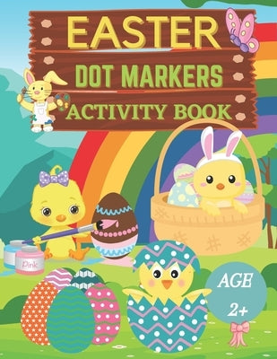 Easter dot markers activity book Ages 2+: Fun dot coloring book for kids and toddlers-Easy guided big dots-Easy Toddler and Preschool Kids Paint Daube by Publishers, Folina