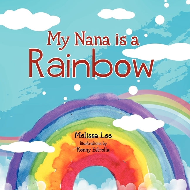 My Nana is a Rainbow by Lee, Melissa