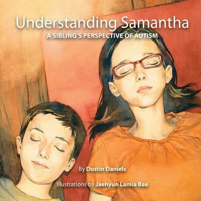 Understanding Samantha: A Sibling's Perspective of Autism by Bae, Jaehyun Lamia