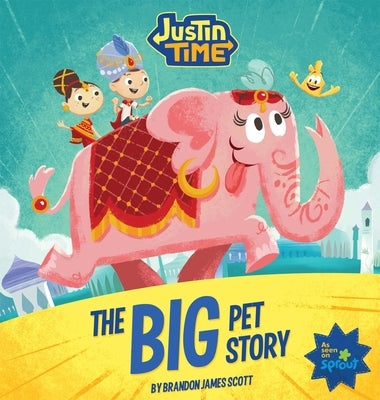 Justin Time: The Big Pet Story by Scott, Brandon James