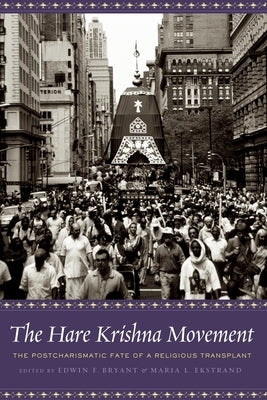 The Hare Krishna Movement: The Postcharismatic Fate of a Religious Transplant by Bryant, Edwin
