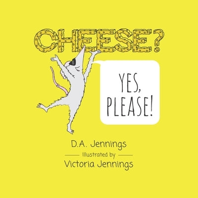Cheese? Yes, Please! by Jennings, Victoria