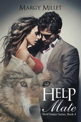 Help Mate: Wolf Sisters Series, Book 4 by Millet, Margy