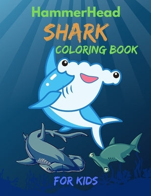 Hammerhead Shark Coloring Book For Kids: Cute and funny Coloring Book For Little Kids Girls and Boys, Easy Fun Coloring Pages Who Love Cute Sharks by House, Allrounder Press
