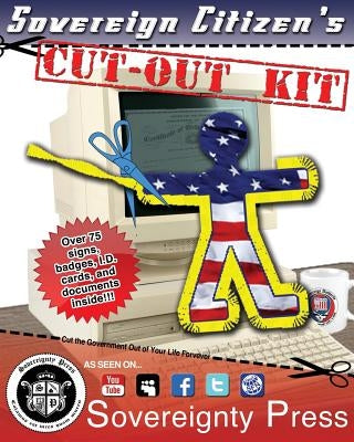 Sovereign Citizen's Cut-Out Kit 1.0: Cut the Government Out of Your Life Forever by Godsent, J. M. Sovereign