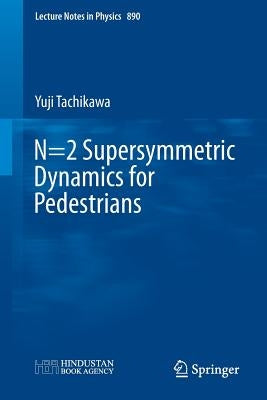 N=2 Supersymmetric Dynamics for Pedestrians by Tachikawa, Yuji
