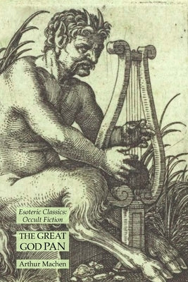 The Great God Pan: Esoteric Classics: Occult Fiction by Machen, Arthur