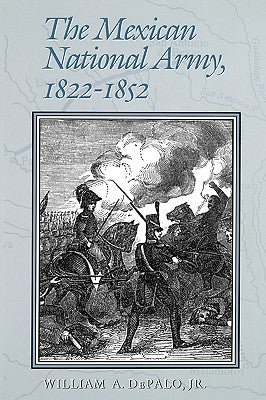 The Mexican National Army by Depalo, Willam A.