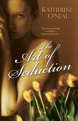The Art Of Seduction by O' Neal, Katherine