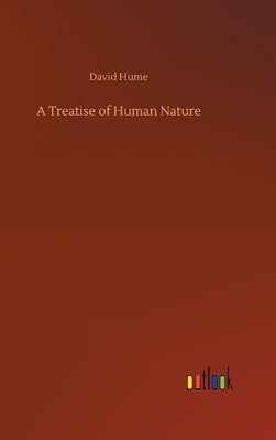 A Treatise of Human Nature by Hume, David