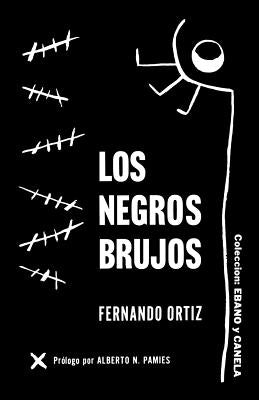 Los Negros Brujos by Ortiz, Fernando