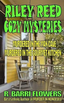 Riley Reed Cozy Mysteries Bundle: Murdered in the Man Cave\Murdered in the Gourm by Flowers, R. Barri