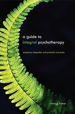 A Guide to Integral Psychotherapy by Forman, Mark D.