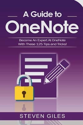 OneNote: A Onenote guide to Onenote 2016, Using Onenote for mac and Onenote shortcuts. See our 125 Onenote tips to becoming an by Giles, Steven