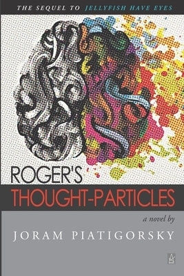 Roger's Thought-Particles by Piatigorsky, Joram