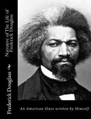 Narrative of The Life of Frederick Douglass: An American Slave written by Himself by Douglass, Frederick