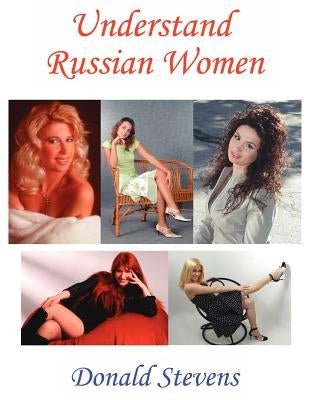 Understand Russian Women by Stevens, Donald