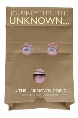 Journey Thru the Unknown... (the Unknown Comic) by Langston, Murray
