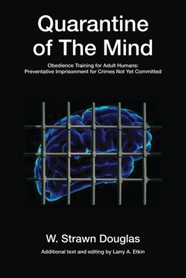 Quarantine of the Mind: Obedience Training for Adult Humansvolume 28 by Douglas, Strawn