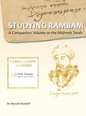 Studying Rambam. A Companion Volume to the Mishneh Torah.: Comprehensive Summary Volume 6. by Davidoff, Baruch Bradley