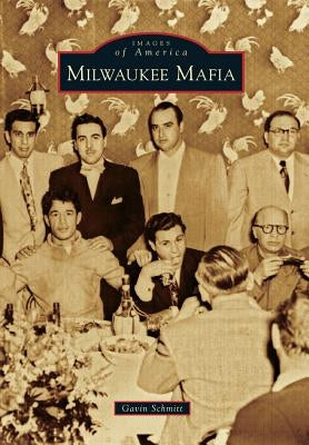 Milwaukee Mafia by Schmitt, Gavin