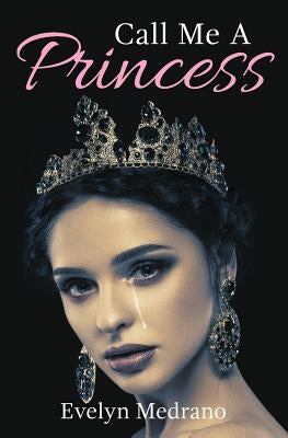 Call Me A Princess by Medrano, Evelyn
