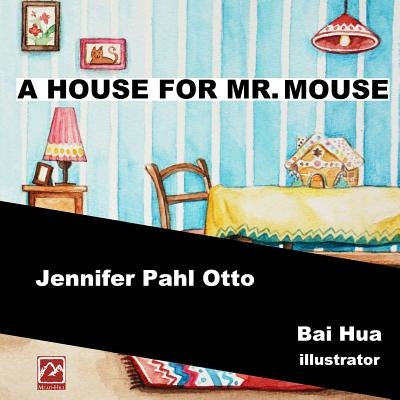 A House for Mr. Mouse by Hua, Bai