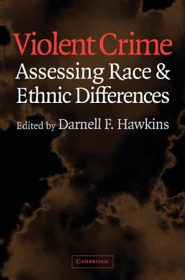 Violent Crime: Assessing Race and Ethnic Differences by Hawkins, Darnell F.