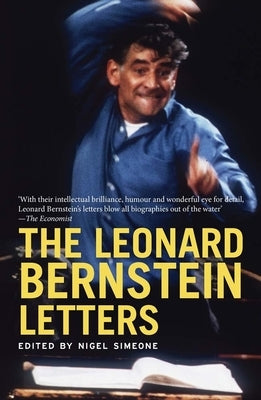 The Leonard Bernstein Letters by Simeone, Nigel